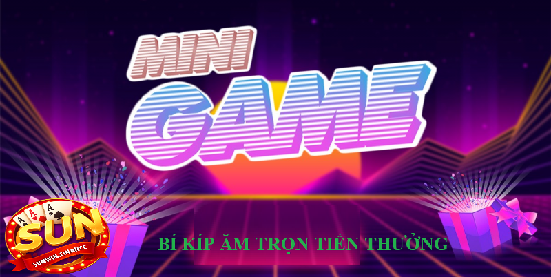 Bí kíp "ẵm trọn" tiền thưởng từ Sunwin Mini Game