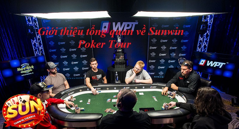 gioi thieu tong quan ve sunwin poker tour Giới thiệu tổng quan về Sunwin Poker Tour