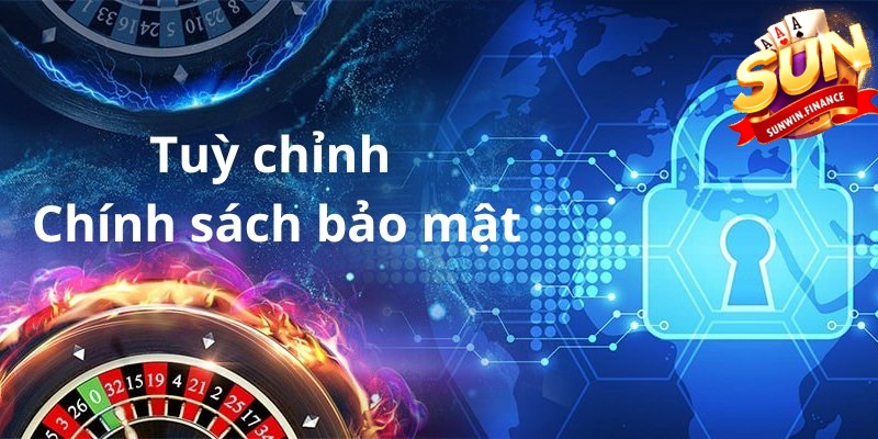 mot so tuy chinh ve chinh sach bao mat Một số tùy chỉnh về chính sách bảo mật
