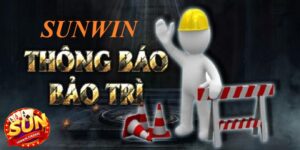 Sunwin Bảo Trì Nâng Cấp -Hệ Thống Mượt Mà Tuyệt Vời Hơn!